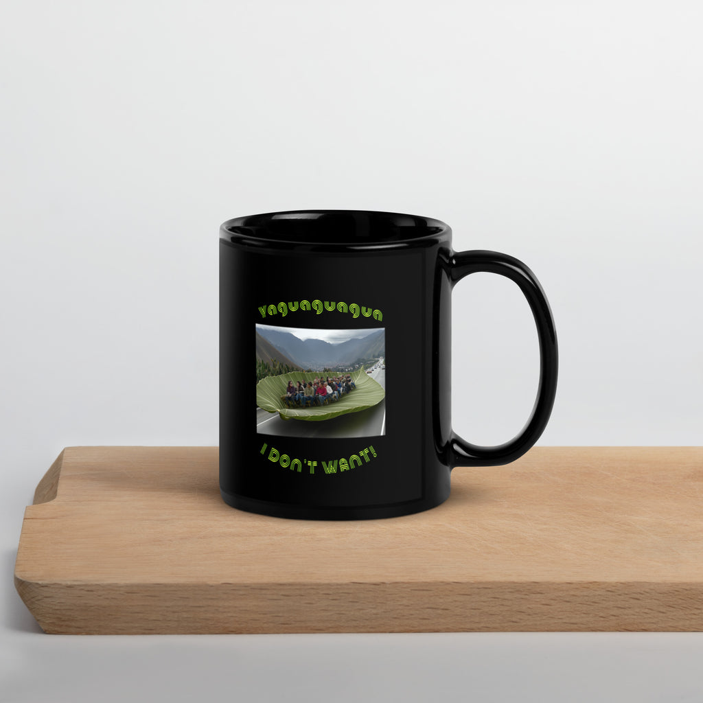 Yaguaguagua I don't want Black Glossy Mug